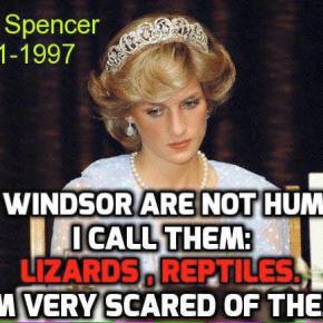 Lady Diana: I Windsor sono dei mostri assassini NON UMANI! Ho paura di loro!